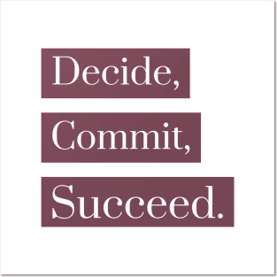 Decide, Commit, Succeed Posters and Art